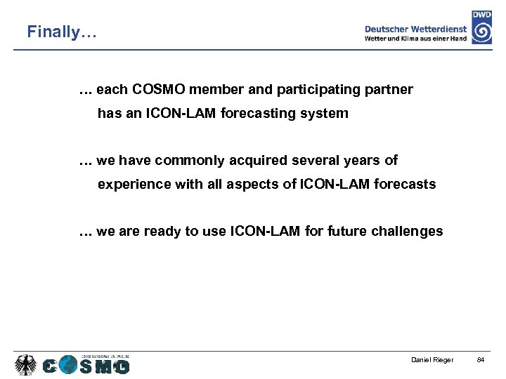 Finally… … each COSMO member and participating partner has an ICON-LAM forecasting system …