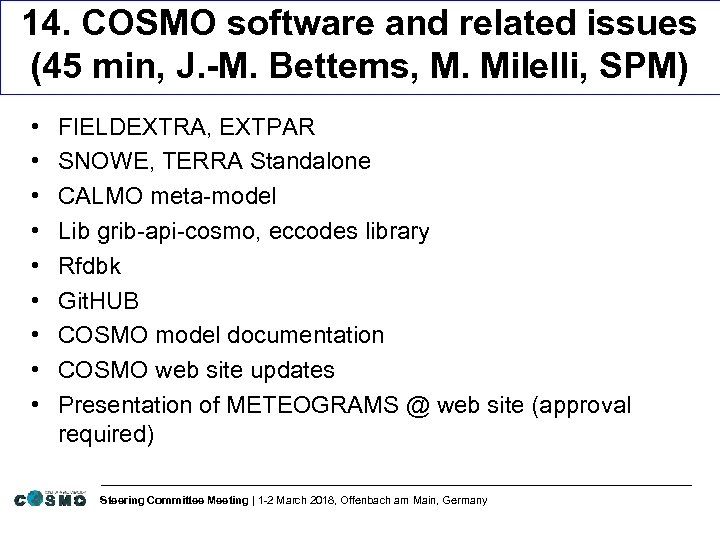 14. COSMO software and related issues (45 min, J. -M. Bettems, M. Milelli, SPM)