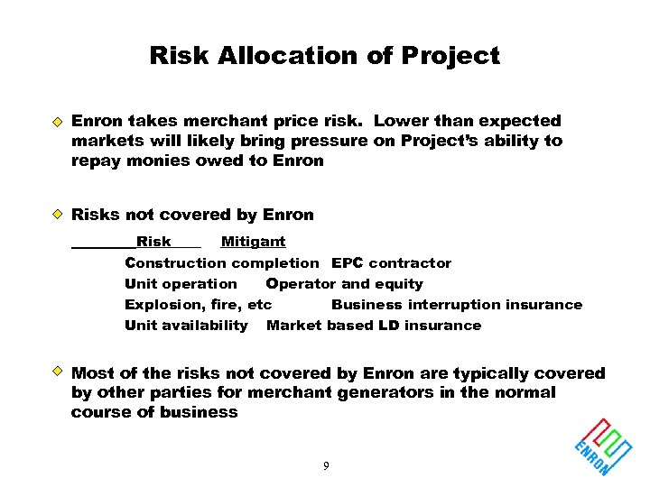 Risk Allocation of Project Enron takes merchant price risk. Lower than expected markets will