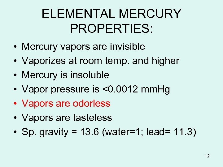 ELEMENTAL MERCURY PROPERTIES: • • Mercury vapors are invisible Vaporizes at room temp. and