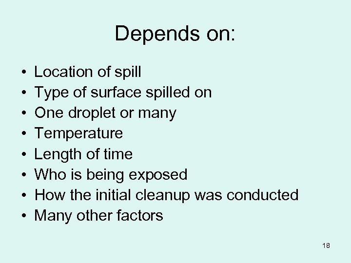 Depends on: • • Location of spill Type of surface spilled on One droplet