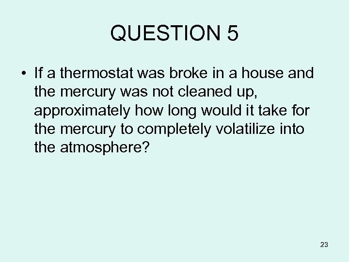 QUESTION 5 • If a thermostat was broke in a house and the mercury