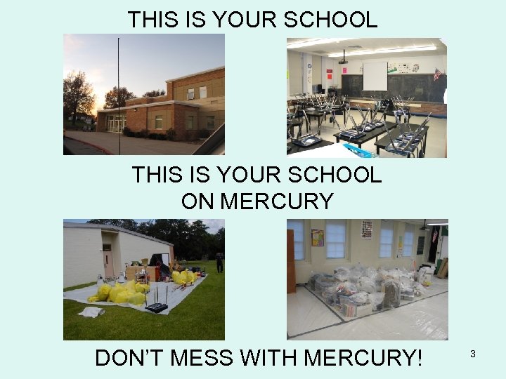 THIS IS YOUR SCHOOL ON MERCURY DON’T MESS WITH MERCURY! 3 