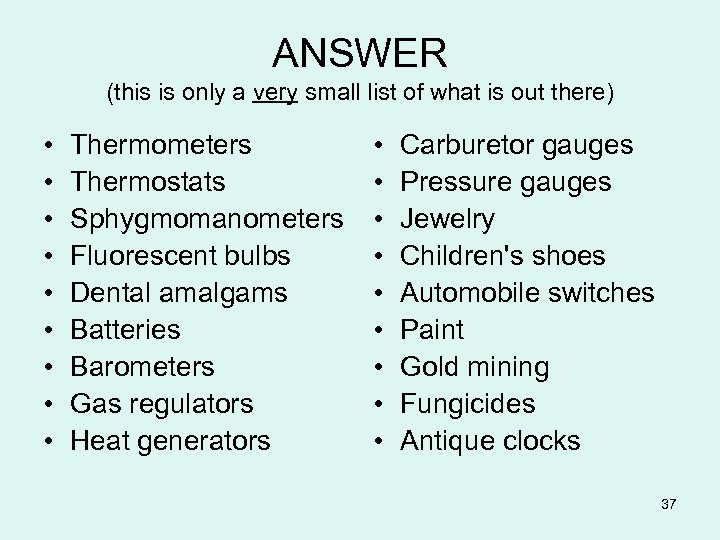 ANSWER (this is only a very small list of what is out there) •