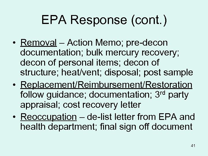 EPA Response (cont. ) • Removal – Action Memo; pre-decon documentation; bulk mercury recovery;