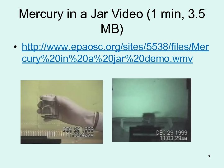 Mercury in a Jar Video (1 min, 3. 5 MB) • http: //www. epaosc.