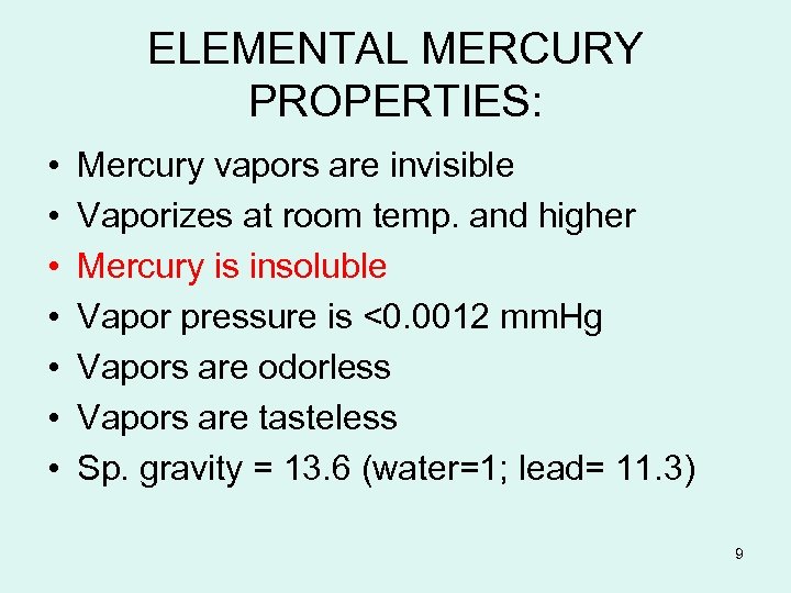 ELEMENTAL MERCURY PROPERTIES: • • Mercury vapors are invisible Vaporizes at room temp. and