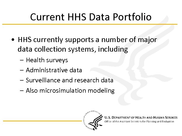 Current HHS Data Portfolio • HHS currently supports a number of major data collection