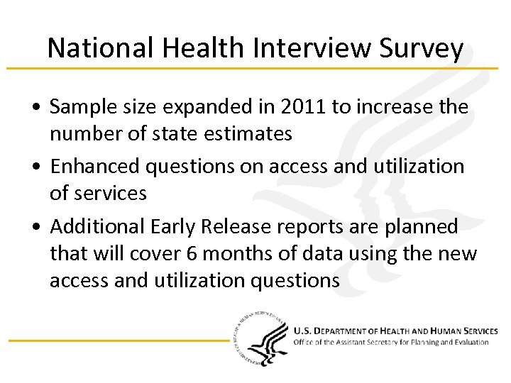 National Health Interview Survey • Sample size expanded in 2011 to increase the number