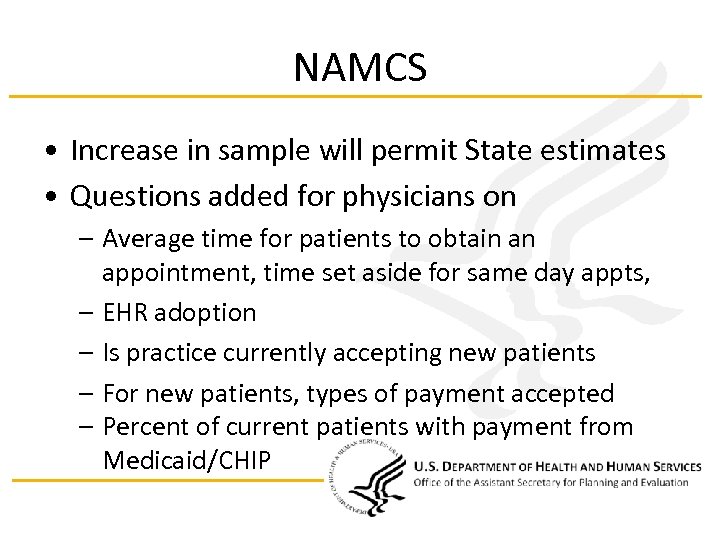 NAMCS • Increase in sample will permit State estimates • Questions added for physicians