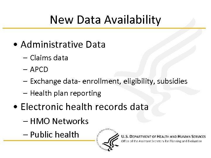 New Data Availability • Administrative Data – Claims data – APCD – Exchange data-