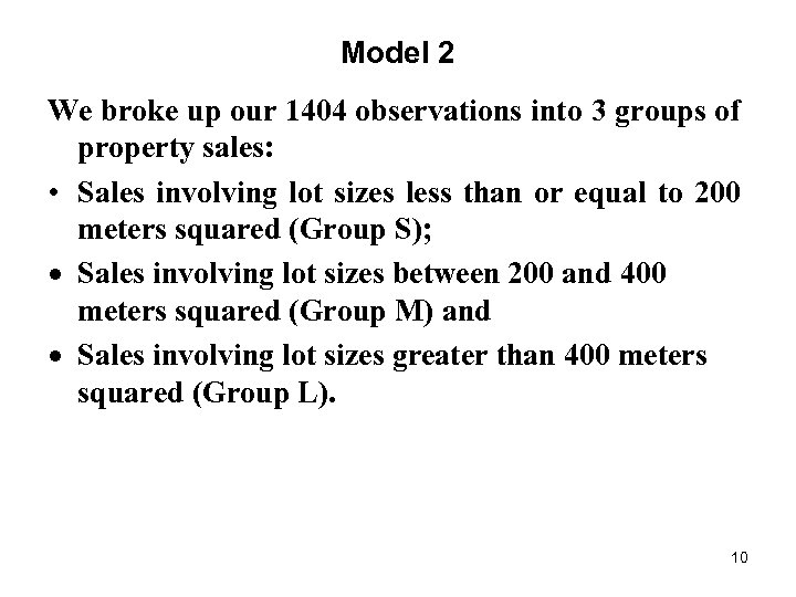 Model 2 We broke up our 1404 observations into 3 groups of property sales: