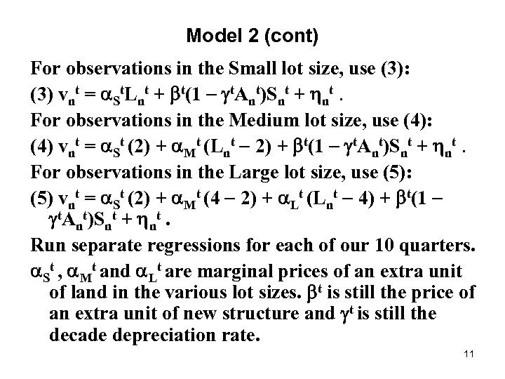 Model 2 (cont) For observations in the Small lot size, use (3): (3) vnt