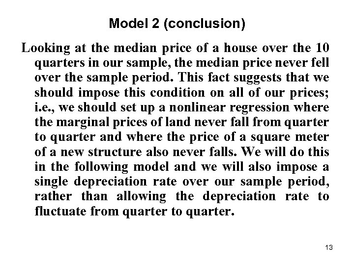Model 2 (conclusion) Looking at the median price of a house over the 10