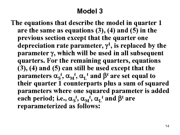 Model 3 The equations that describe the model in quarter 1 are the same