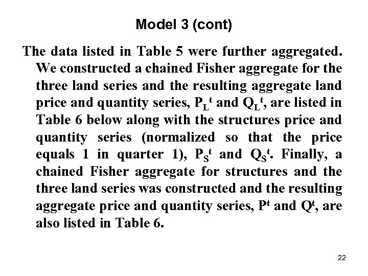 Model 3 (cont) The data listed in Table 5 were further aggregated. We constructed