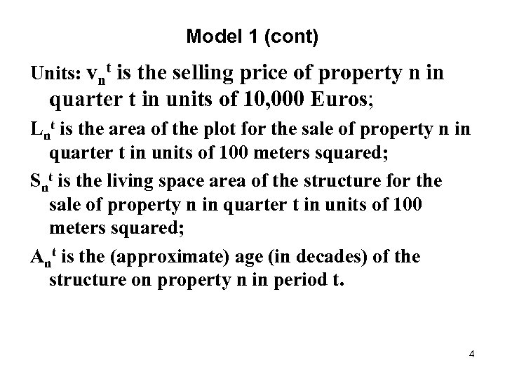 Model 1 (cont) Units: vnt is the selling price of property n in quarter