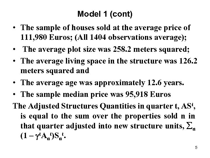 Model 1 (cont) • The sample of houses sold at the average price of