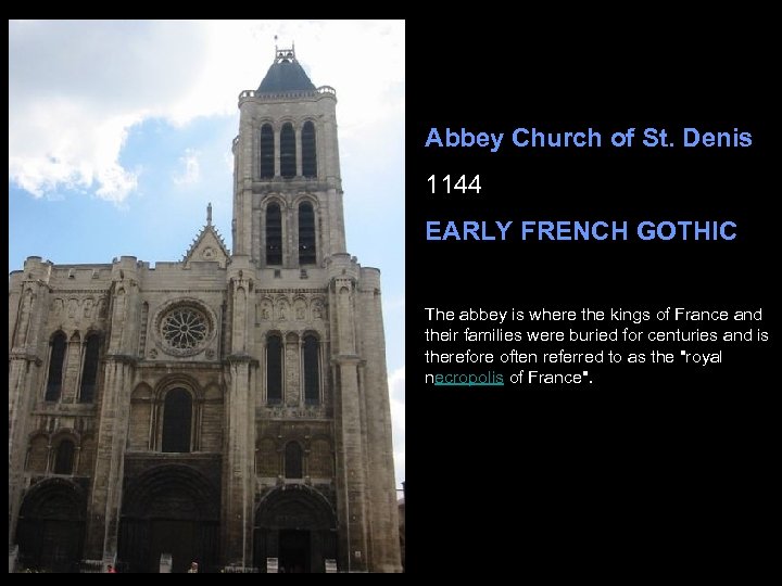 Abbey Church of St. Denis 1144 EARLY FRENCH GOTHIC The abbey is where the