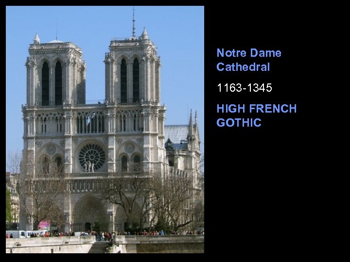 Notre Dame Cathedral 1163 -1345 HIGH FRENCH GOTHIC 