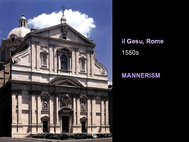 il Gesu, Rome 1550 s MANNERISM 