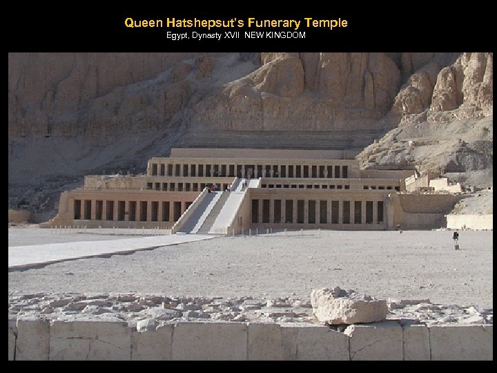 Queen Hatshepsut’s Funerary Temple Egypt, Dynasty XVII NEW KINGDOM 