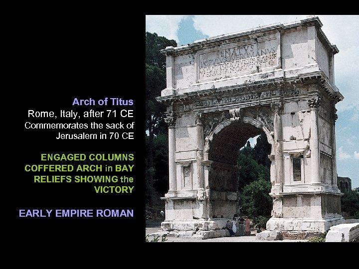 Arch of Titus Rome, Italy, after 71 CE Commemorates the sack of Jerusalem in