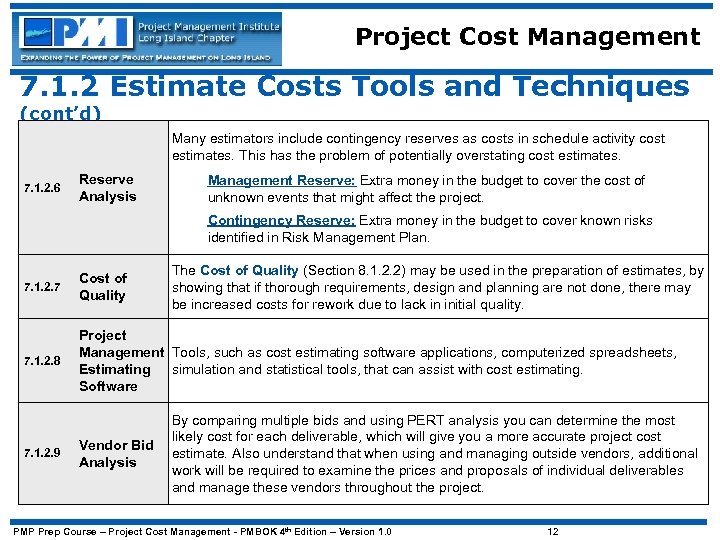 Project Cost Management 7. 1. 2 Estimate Costs Tools and Techniques (cont’d) Many estimators