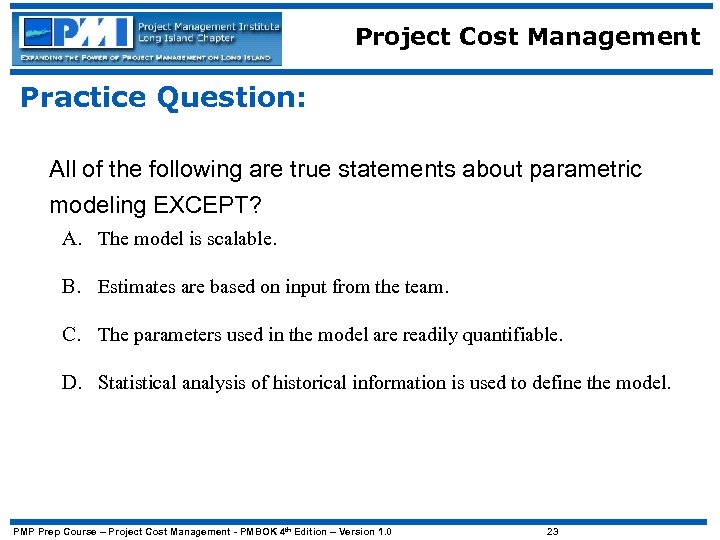 Project Cost Management Practice Question: All of the following are true statements about parametric