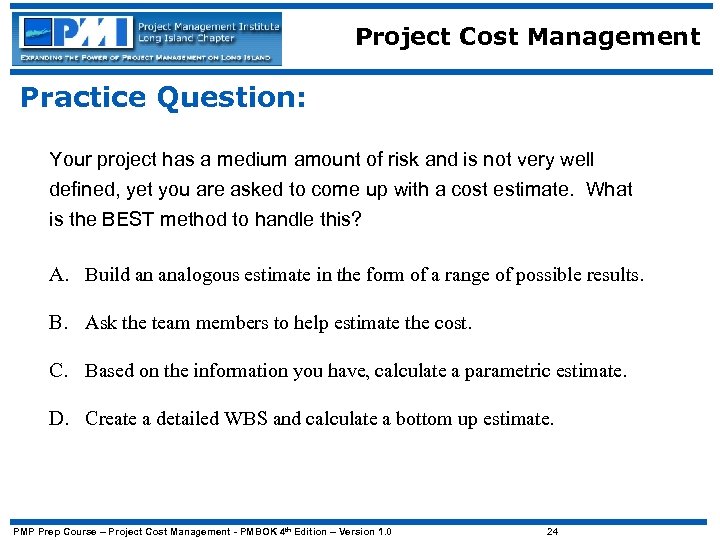 Project Cost Management Practice Question: Your project has a medium amount of risk and