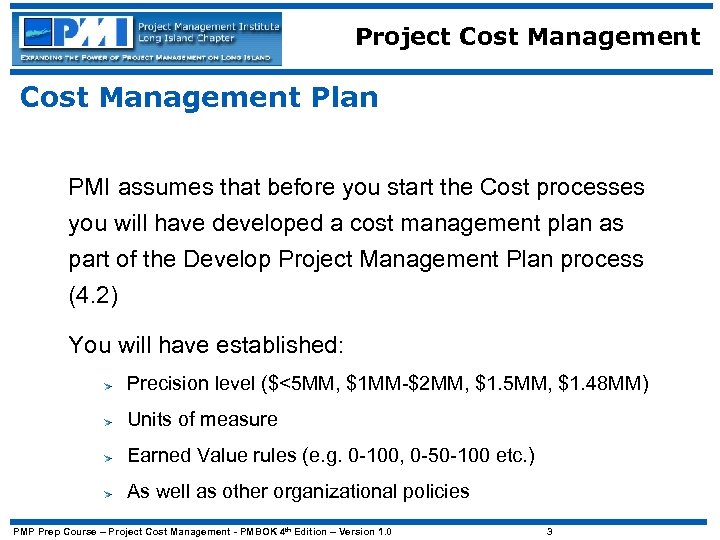Project Cost Management Plan PMI assumes that before you start the Cost processes you
