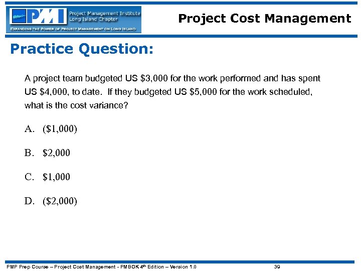 Project Cost Management Practice Question: A project team budgeted US $3, 000 for the