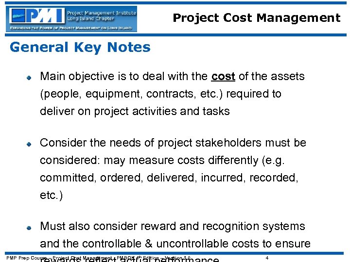 Project Cost Management General Key Notes Main objective is to deal with the cost