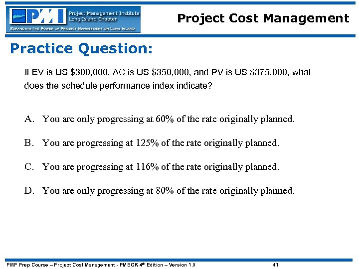 Project Cost Management Practice Question: If EV is US $300, 000, AC is US