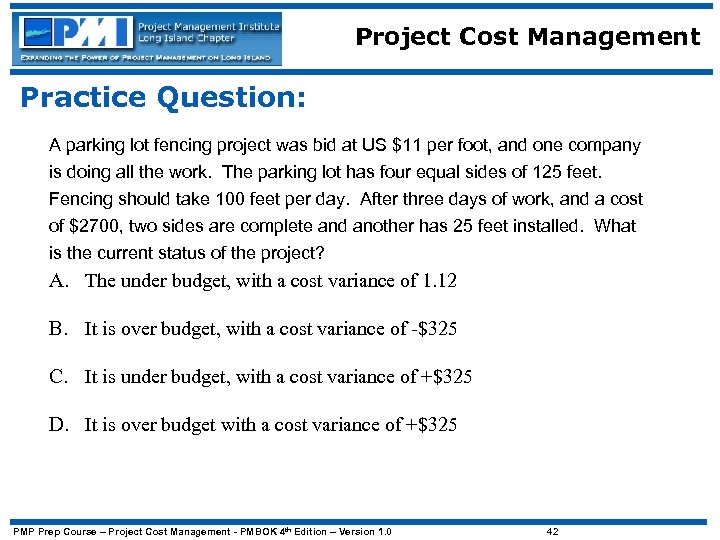 Project Cost Management Practice Question: A parking lot fencing project was bid at US