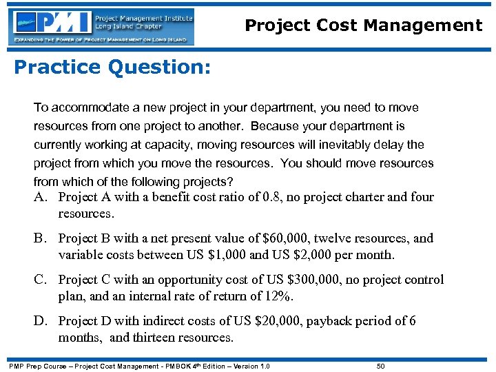 Project Cost Management Practice Question: To accommodate a new project in your department, you