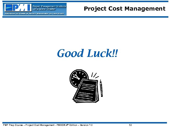 Project Cost Management Good Luck!! PMP Prep Course – Project Cost Management - PMBOK