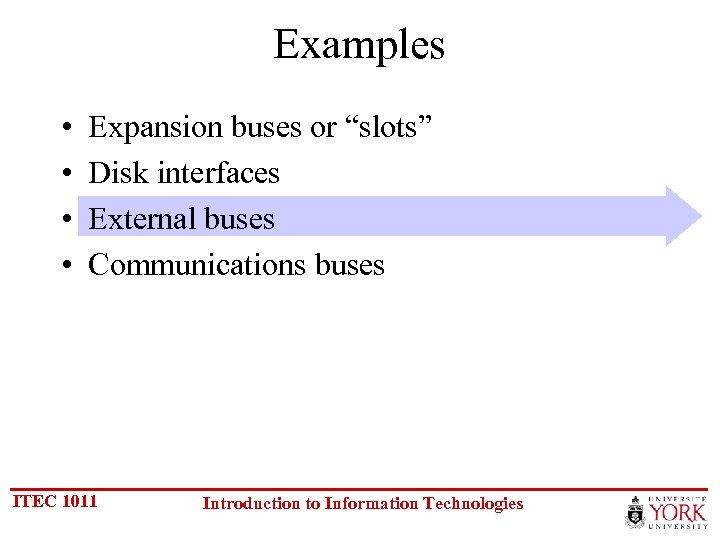 Examples • • Expansion buses or “slots” Disk interfaces External buses Communications buses ITEC