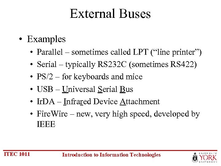 External Buses • Examples • • • ITEC 1011 Parallel – sometimes called LPT