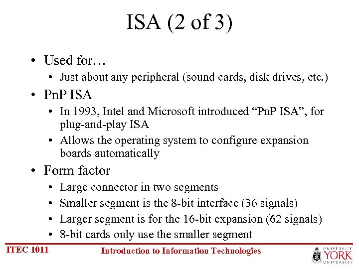 ISA (2 of 3) • Used for… • Just about any peripheral (sound cards,