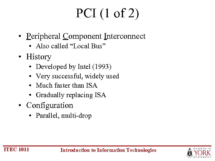 PCI (1 of 2) • Peripheral Component Interconnect • Also called “Local Bus” •