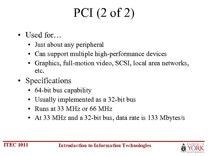 PCI (2 of 2) • Used for… • Just about any peripheral • Can