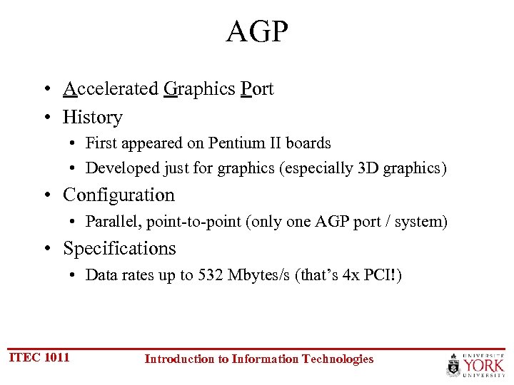 AGP • Accelerated Graphics Port • History • First appeared on Pentium II boards