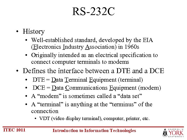 RS-232 C • History • Well-established standard, developed by the EIA (Electronics Industry Association)