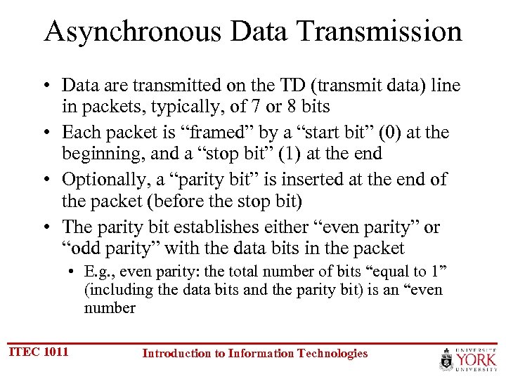 Asynchronous Data Transmission • Data are transmitted on the TD (transmit data) line in