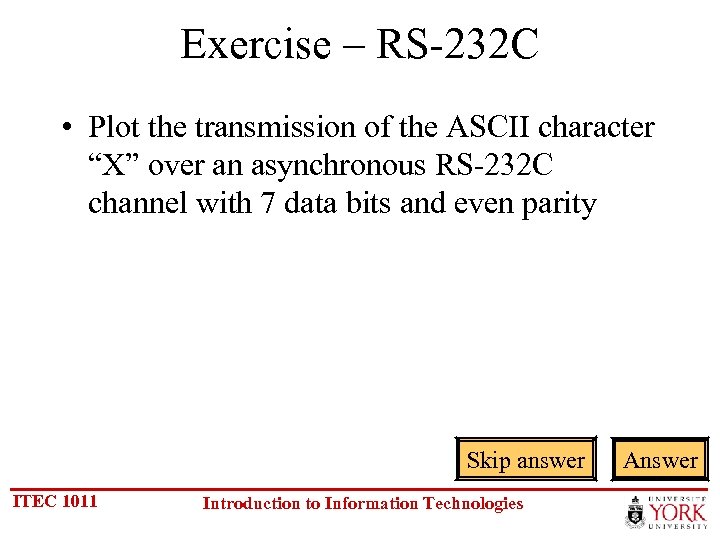 Exercise – RS-232 C • Plot the transmission of the ASCII character “X” over