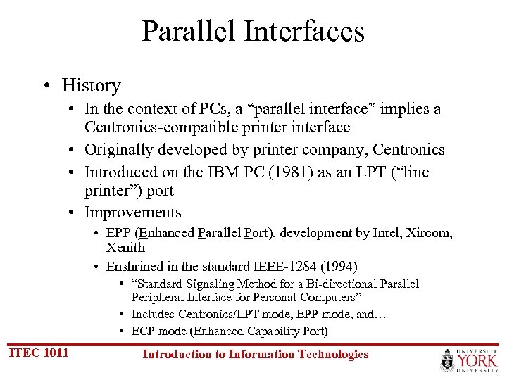 Parallel Interfaces • History • In the context of PCs, a “parallel interface” implies