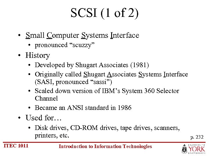 SCSI (1 of 2) • Small Computer Systems Interface • pronounced “scuzzy” • History