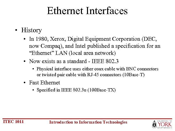 Ethernet Interfaces • History • In 1980, Xerox, Digital Equipment Corporation (DEC, now Compaq),