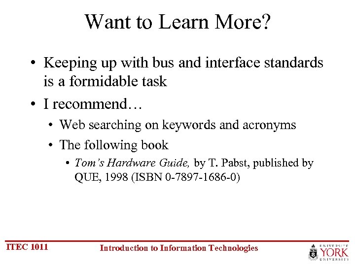 Want to Learn More? • Keeping up with bus and interface standards is a